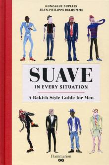 Suave in Every Situation A Rakish Style Guide for