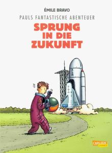 Pauls fantastische Abenteuer 1: Sprung in die Zuk.