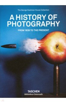 A History of Photography From 1839 to the Present