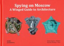 Spying on Moscow: A Winged Guide to Architecture