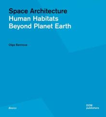 Space Architecture. Human Habitats Beyond Planet