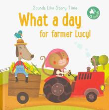 Sounds Like Story Time: What A Day For Farmer Lucy