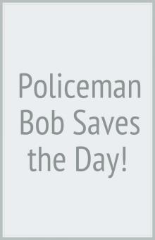 Sounds Like Story Time Policeman Bob Saves The Day