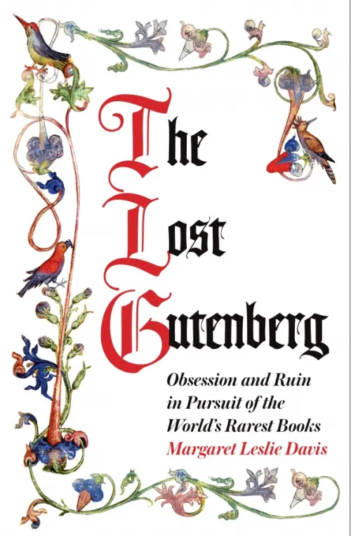 The Lost Gutenberg. Obsession and Ruin in Pursuit of the World’s Rarest Books