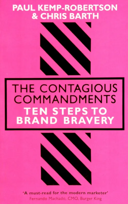 The Contagious Commandments. Ten Steps to Brand Bravery