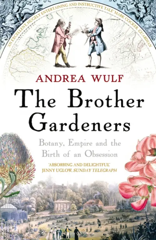 The Brother Gardeners. Botany, Empire and the Birth of an Obsession