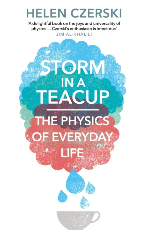 Storm in a Teacup. The Physics of Everyday Life