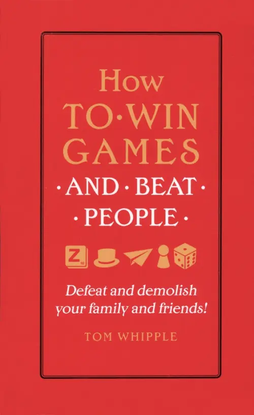 How to win games and beat people. Defeat and demolish your family and friends!