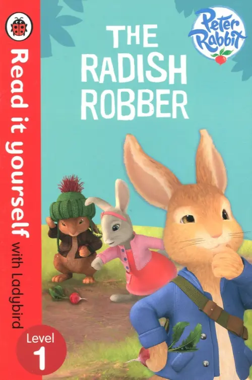 Peter Rabbit: the Radish Robber - Read it Yourself with Ladybird: Level 1