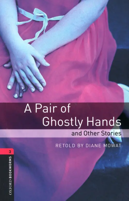 A Pair of Ghostly Hands and Other Stories. Level 3