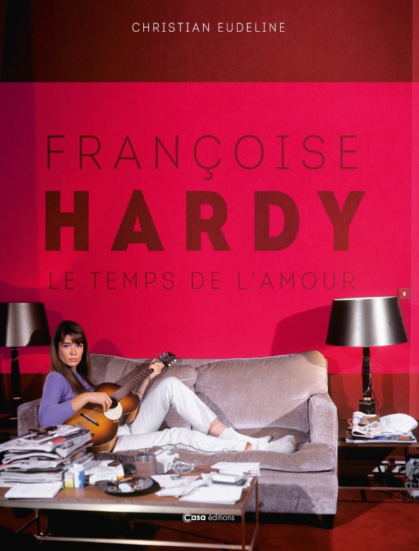 Françoise Hardy. Le temps de l`amour