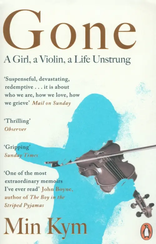 Gone. A Girl, a Violin, a Life Unstrung