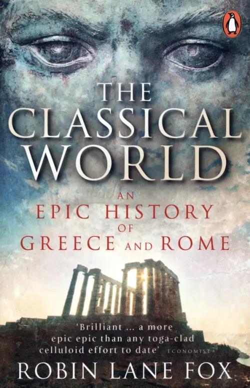 The Classical World. An Epic History of Greece and Rome