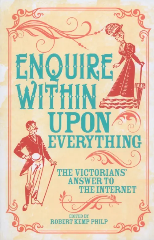 Enquire Within Upon Everything. The Book That Inspired the Internet