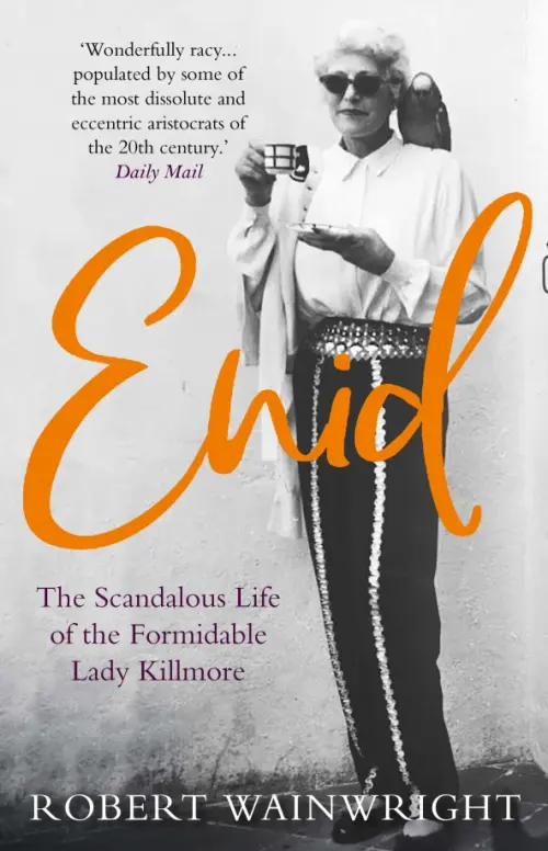 Enid. The Scandalous High-society Life of the Formidable Lady Killmore