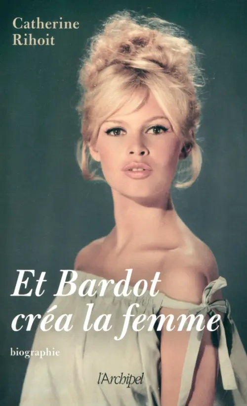 Et Bardot crea la femme