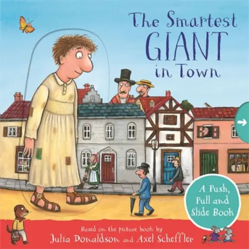 The Smartest Giant in Town. A Push, Pull and Slide Book