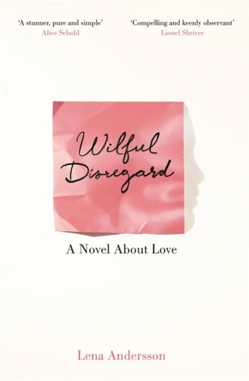 Wilful Disregard. A Novel About Love