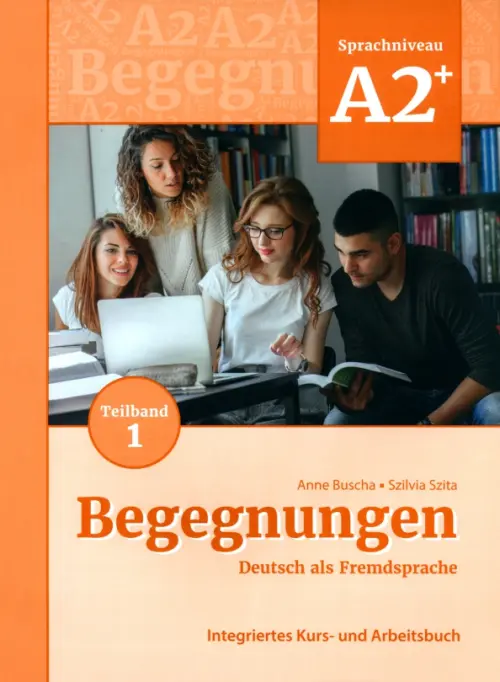 Begegnungen A2+. Teilband 1. Integriertes Kurs- und Arbeitsbuch