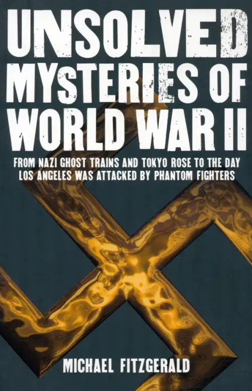 Unsolved Mysteries of World War II