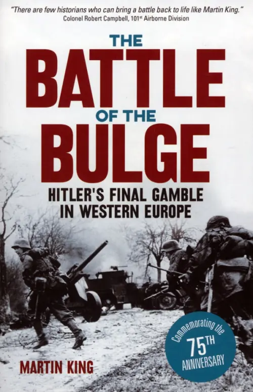 The Battle of the Bulge. The Allies' Greatest Conflict on the Western Front