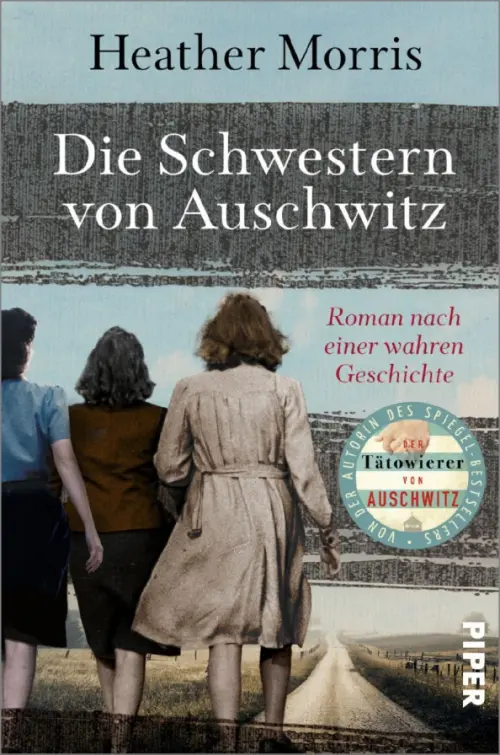 Die Schwestern von Auschwitz. Roman nach einer wahren Geschichte