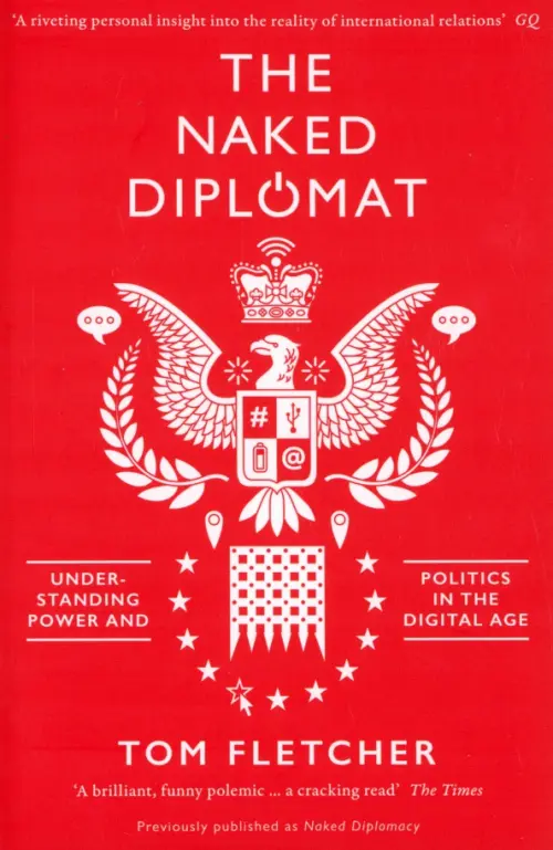 The Naked Diplomat. Understanding Power and Politics in the Digital Age