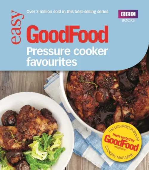 Good Food. Pressure Cooker Favourites