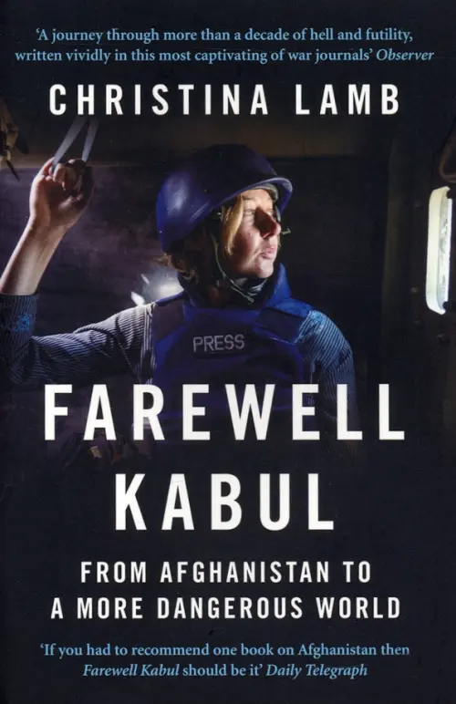 Farewell Kabul. From Afghanistan to a More Dangerous World