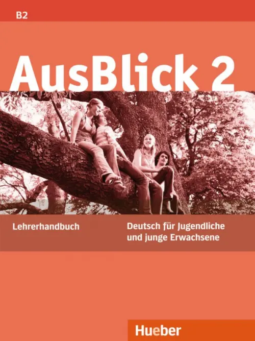 AusBlick 2. Lehrerhandbuch. Deutsch für Jugendliche und junge Erwachsene. Deutsch als Fremdsprache