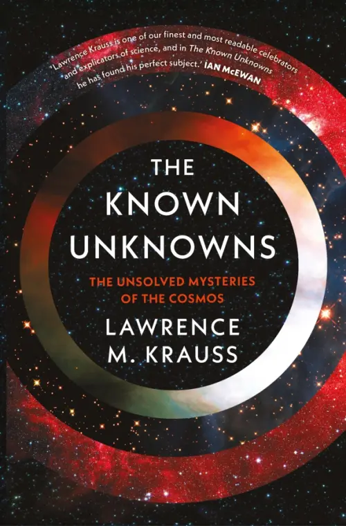 The Known Unknowns. The Unsolved Mysteries of the Cosmos