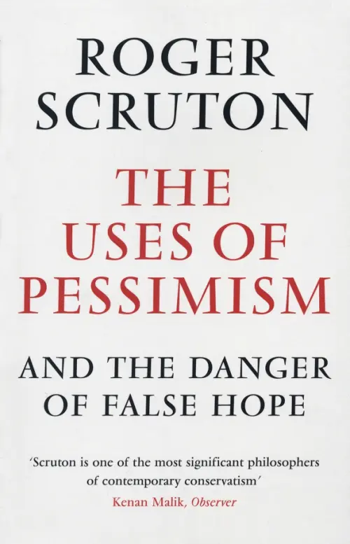 The Uses of Pessimism and the Danger of False Hope