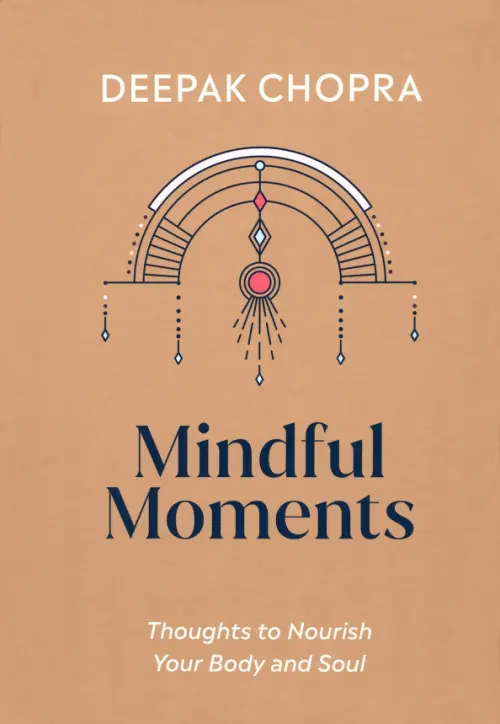 Mindful Moments. Thoughts to Nourish Your Body and Soul