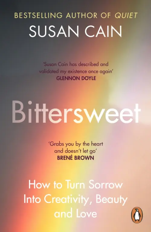 Bittersweet. How to Turn Sorrow Into Creativity, Beauty and Love