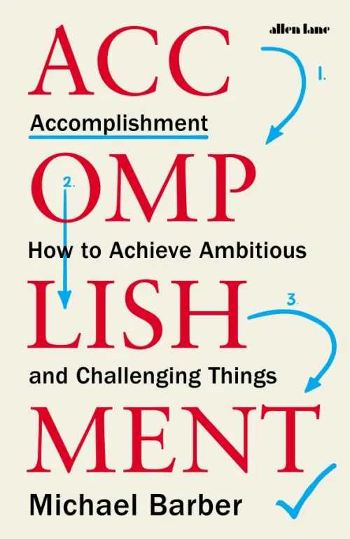 Accomplishment. How to Achieve Ambitious and Challenging Things