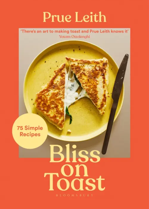 Bliss on Toast. 75 Simple Recipes