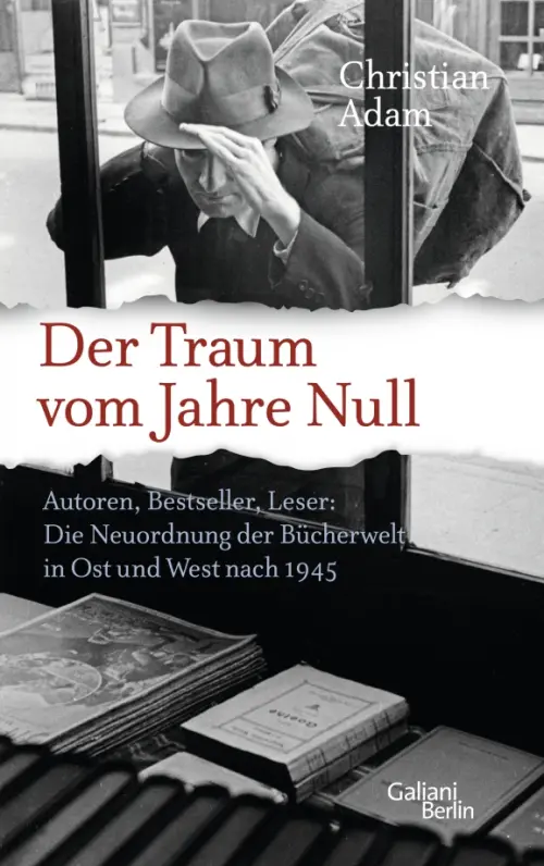 Der Traum vom Jahre Null. Autoren, Bestseller, Leser. Die Neuordnung der Bücherwelt in Ost und West