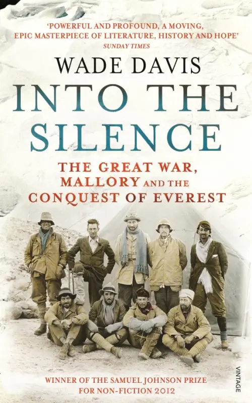 Into The Silence. The Great War, Mallory and the Conquest of Everest