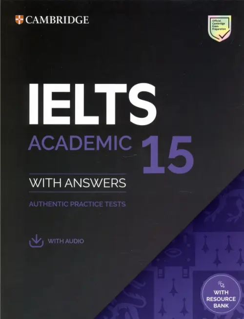 IELTS 15. Academic Student's Book with Answers, with Audio, with Resource Bank. Authentic Practice Tests