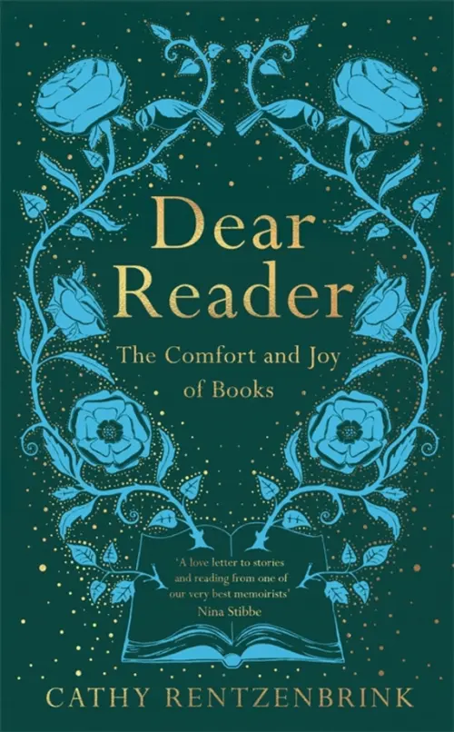 Dear Reader. The Comfort and Joy of Books