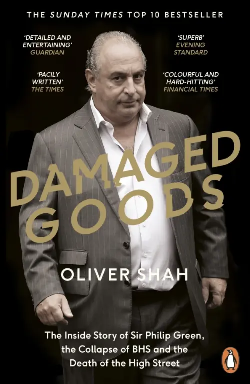 Damaged Goods. The Rise and Fall of Sir Philip Green