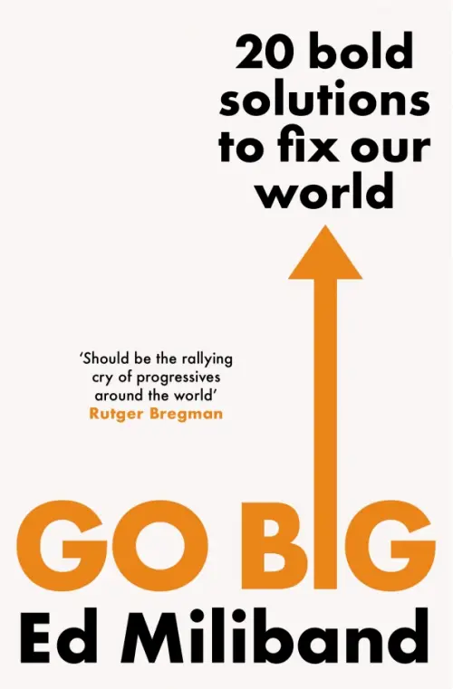 Go Big. 20 Bold Solutions to Fix Our World