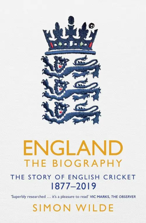 England. The Biography. The Story of English Cricket