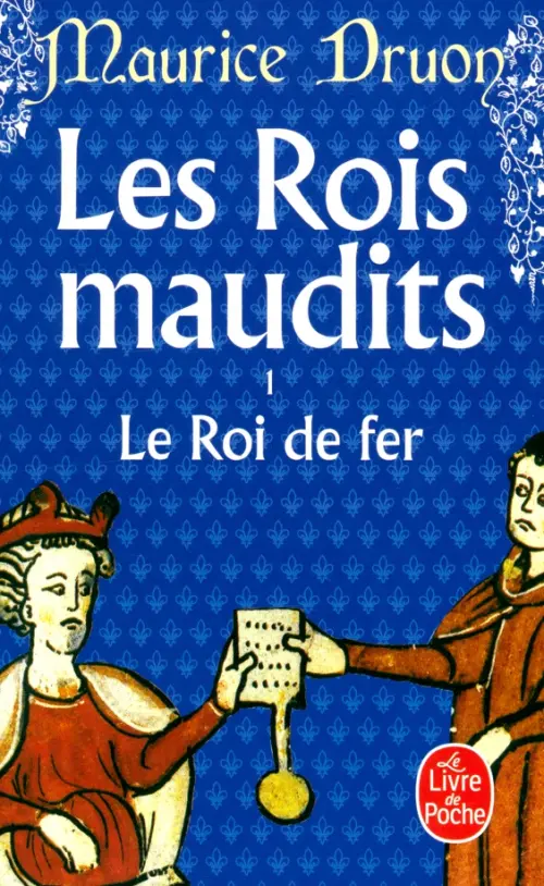 Les Rois maudits. Tome 1. Le Roi de fer