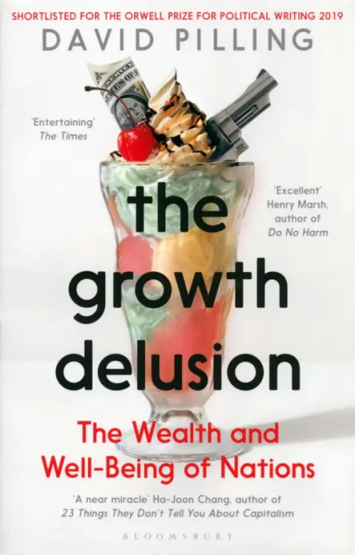 The Growth Delusion. The Wealth and Well-Being of Nations