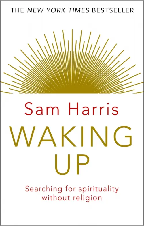 Waking Up. Searching for Spirituality Without Religion