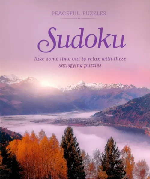 Peaceful Puzzles Sudoku. Take Some Time Out to Relax with These Satisfying Puzzles