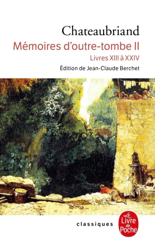 Mémoires d'outre-tombe. Tome 2. Livres XIII a XXIV