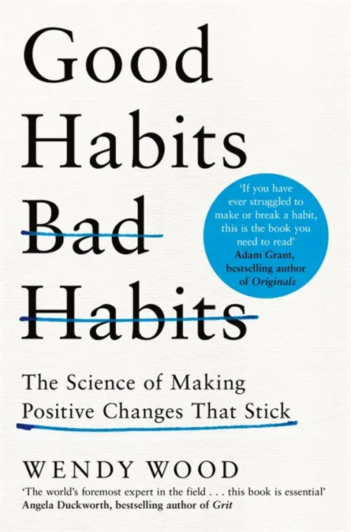 Good Habits, Bad Habits. The Science of Making Positive Changes That Stick