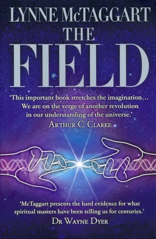 The Field. The Quest for the Secret Force of the Universe